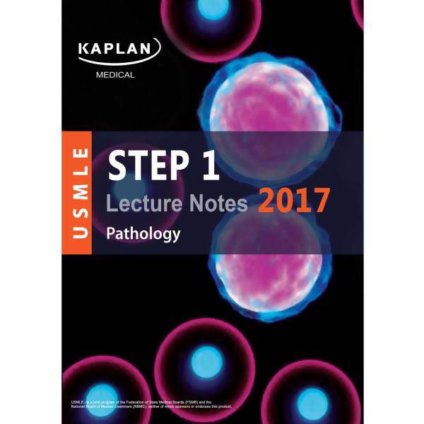 کتاب آزمون پزشکی آمریکا کاپلان مدیکال - پاتولوژی ویرایش 2017، Kaplan Medical USMLE Step 1 Lecture Notes 2017 - Pathology Book