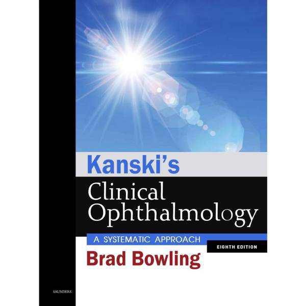 کتاب چشم پزشکی بالینی کانسکی - A Systematic Approach ویرایش هشتم، Kanskis Clinical Ophthalmology A Systematic Approach 8th Edition Book