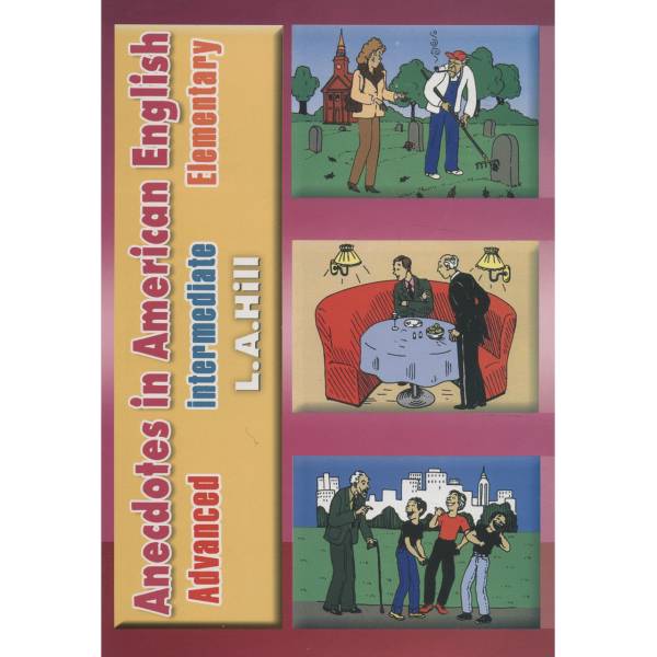 کتاب زبان Anecdotes in American English Elementry Intermediate Advanced اثر L. A. Hill