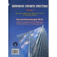 کتاب سازه های بتن آرمه اثر داود مستوفی نژاد - جلد اول Reinforced Concrete Structures