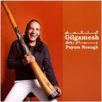 آلبوم موسیقی گیلگمش اثر پیمان رونق Gilgamesh Music Album by Payam Ronagh