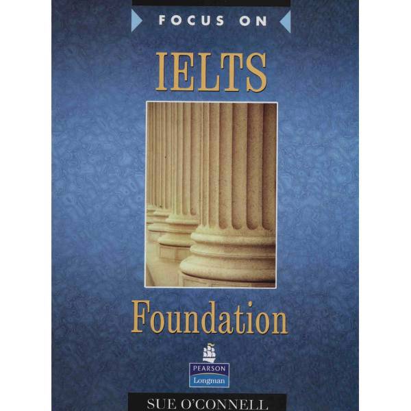 کتاب زبان Focus On IELTS Foundation اثر Sue Oconnell، Focus On IELTS Foundation