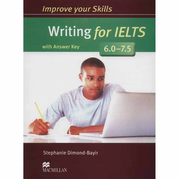 کتاب زبان Improve Your Skills Writing For IELTS 6.0-7.5 اثر Stephanie Dimond، Improve Your Skills Writing For IELTS 6.0-7.5